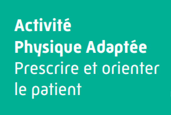 Prescrire et orienter vers l'activité physique adaptée